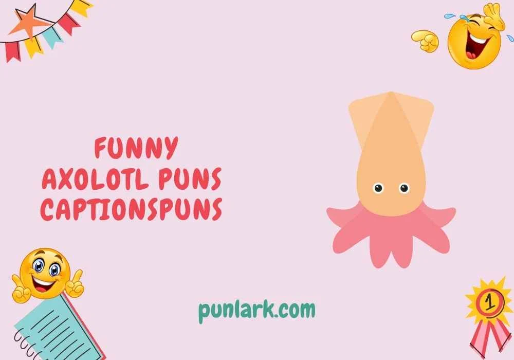 Funny Axolotl Puns Captions
