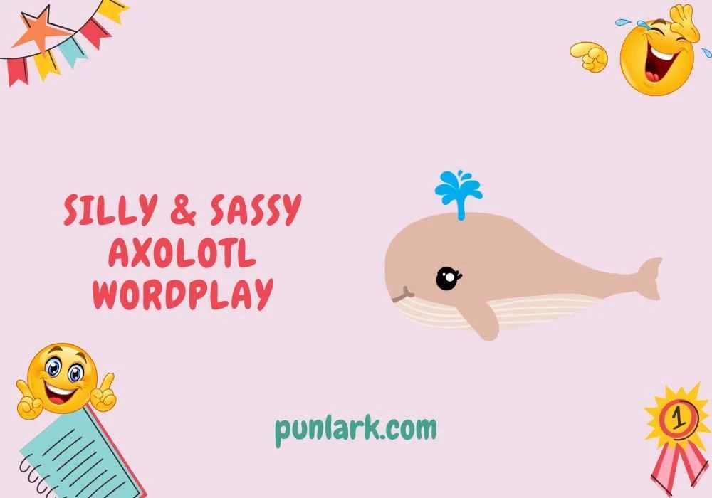 Silly & Sassy Axolotl Wordplay
