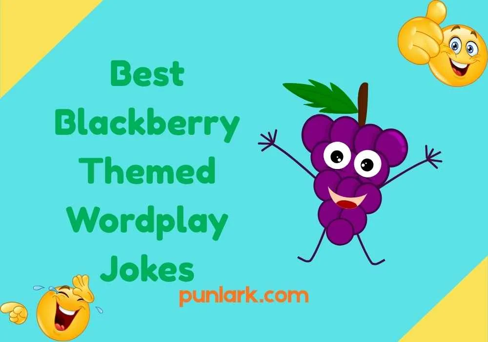 Best Blackberry Themed Wordplay Jokes