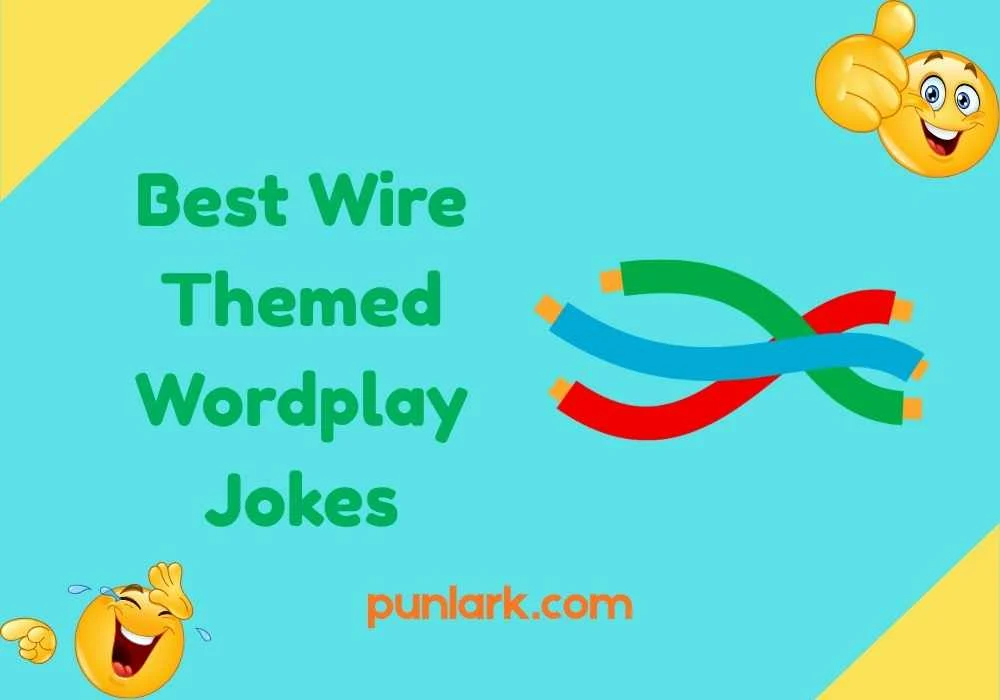 Best Wire Themed Wordplay Jokes
