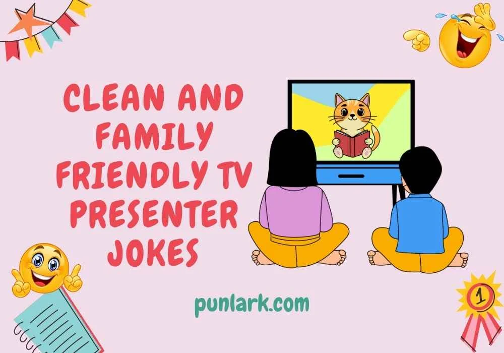Clean and Family Friendly TV Presenter Jokes