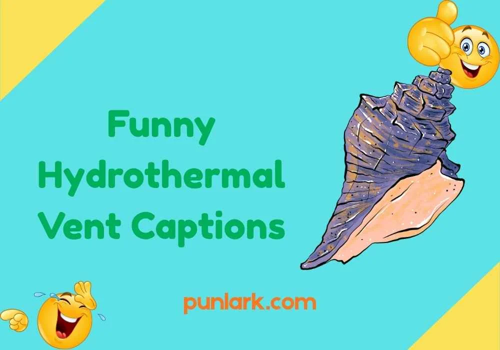 Funny Hydrothermal Vent Captions