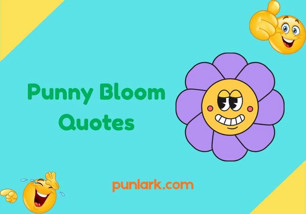 Punny Bloom Quotes