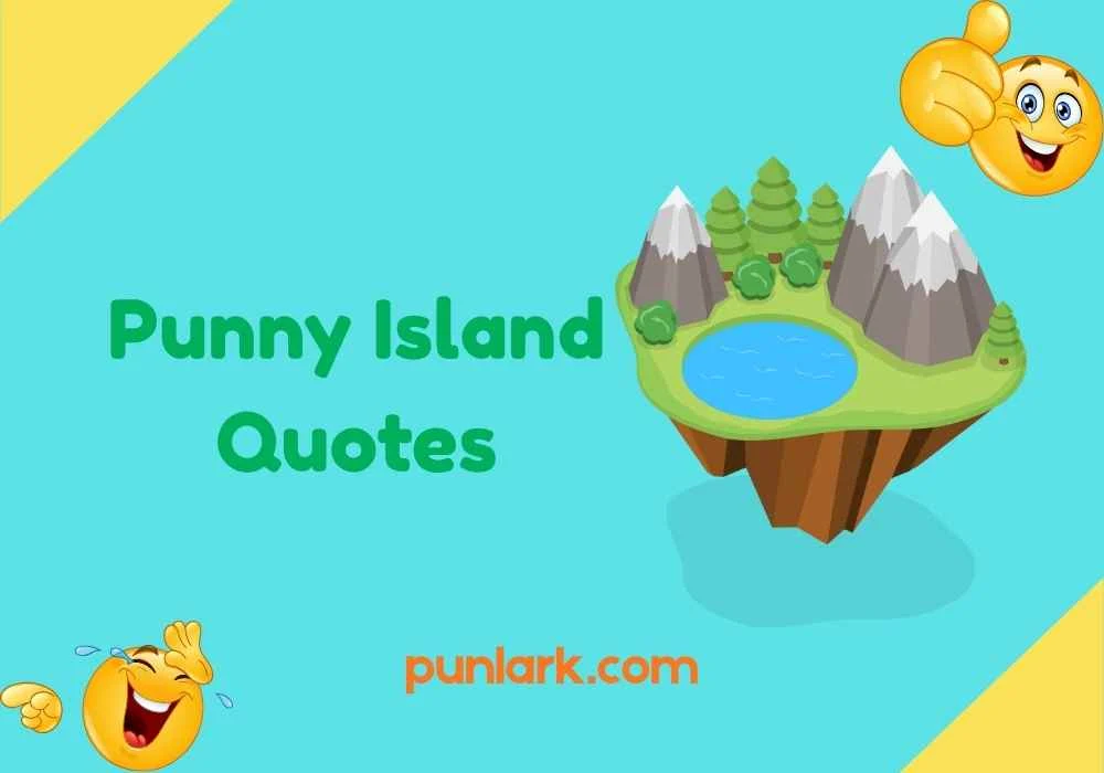 Punny Island Quotes
