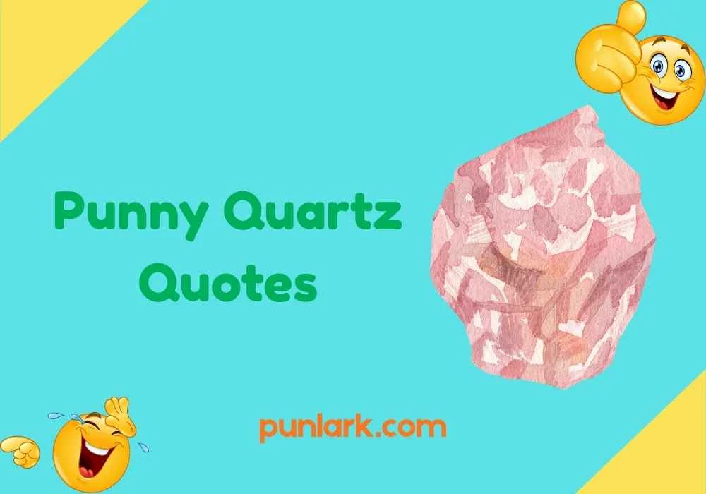 Punny Quartz Quotes