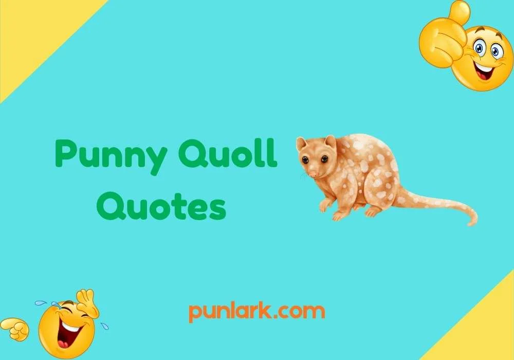 Punny Quoll Quotes 