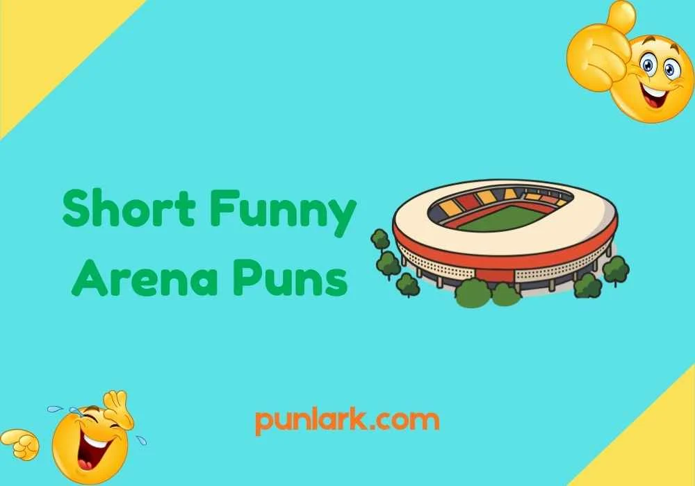 Short Funny Arena Puns