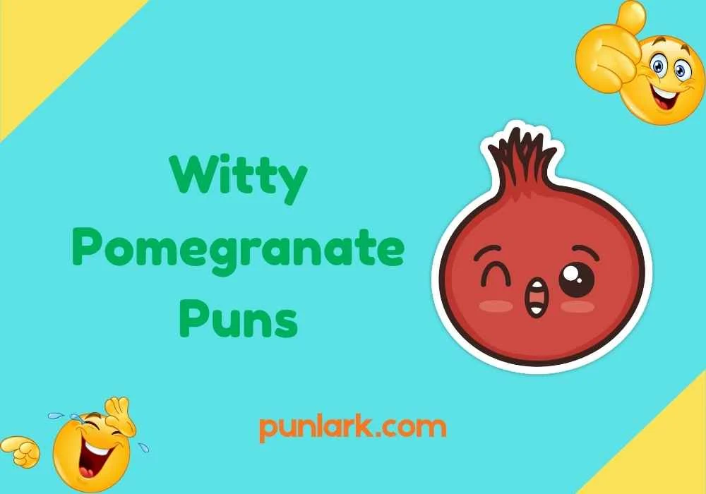 Witty Pomegranate Puns