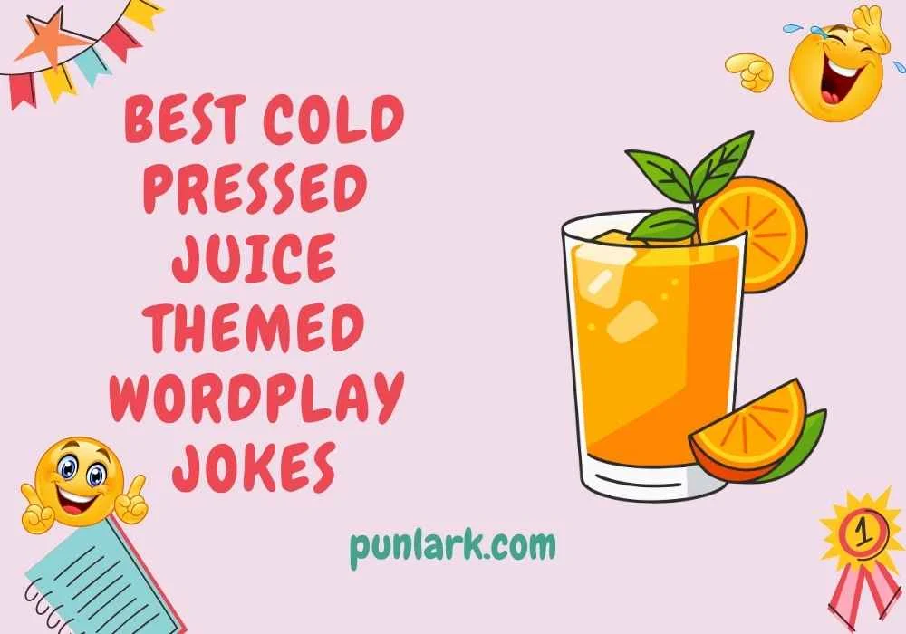 Best Cold Pressed Juice-Themed Wordplay Jokes