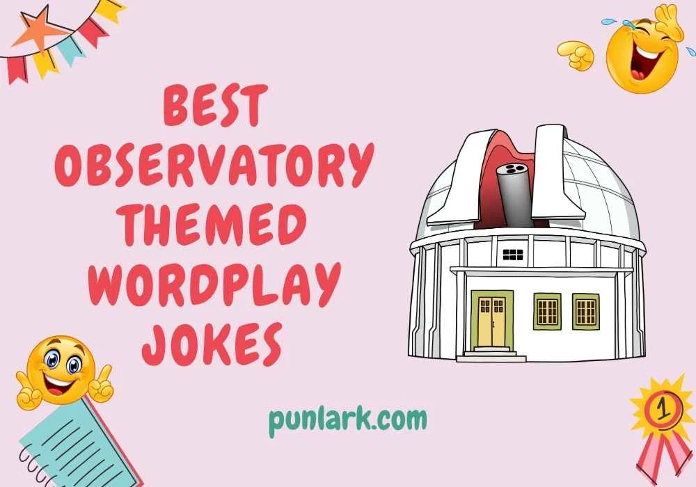 Best Observatory Themed Wordplay Jokes