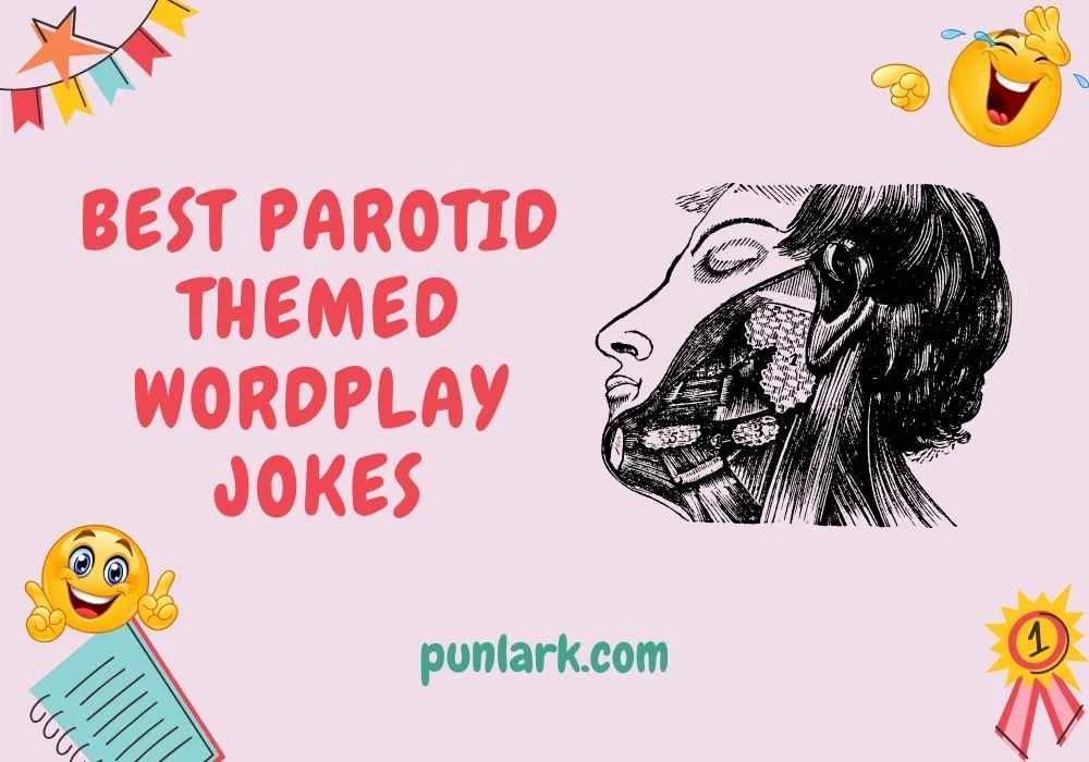 Best Parotid Themed Wordplay Jokes