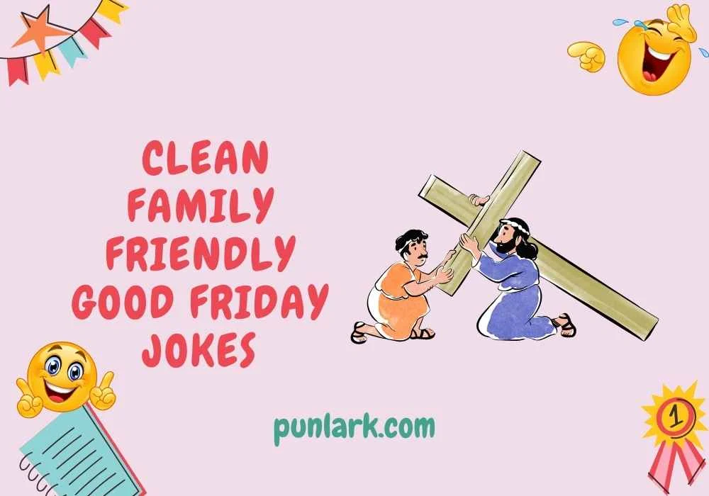 Clean Family Friendly Good Friday Jokes