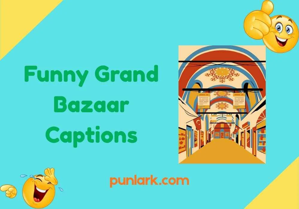 Funny Grand Bazaar Captions