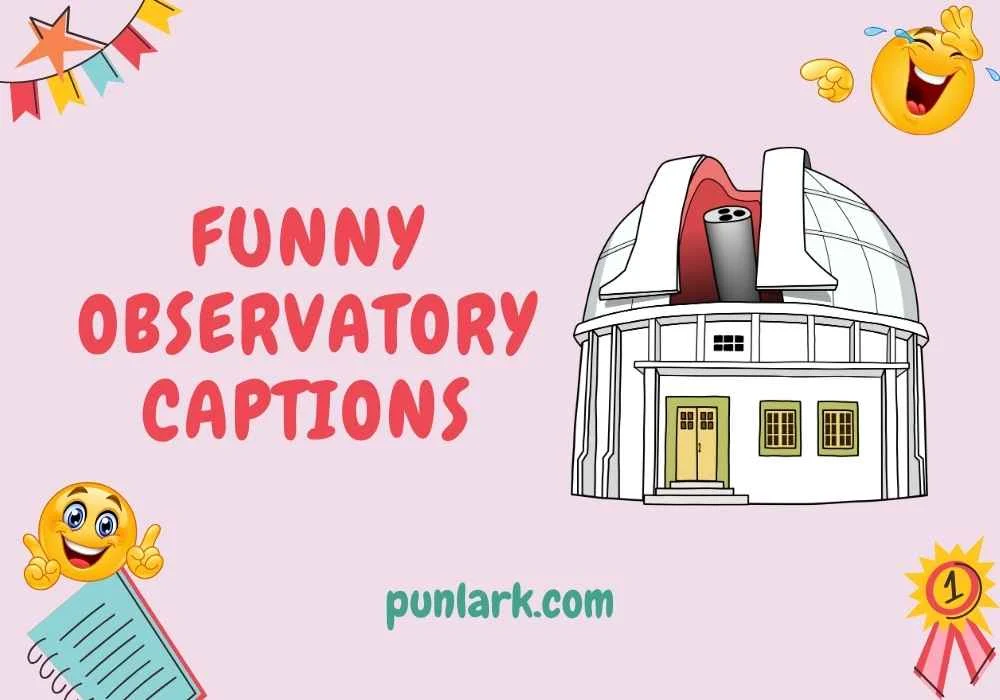 Funny Observatory Captions