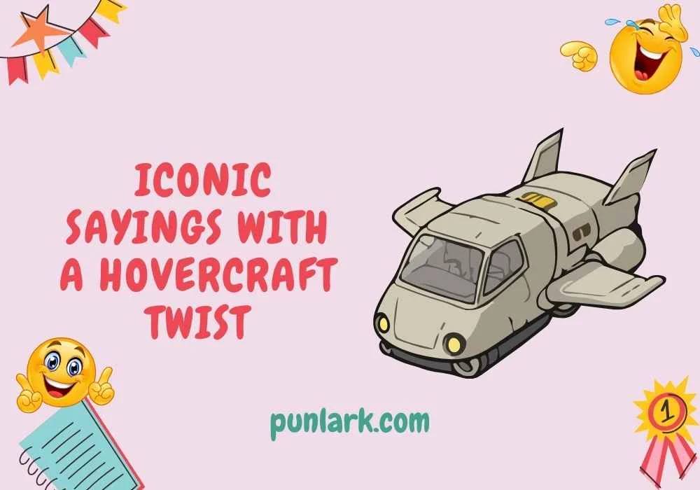 Iconic Sayings with a Hovercraft Twist