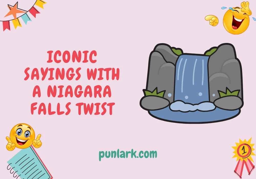 Iconic Sayings with a Niagara Falls Twist