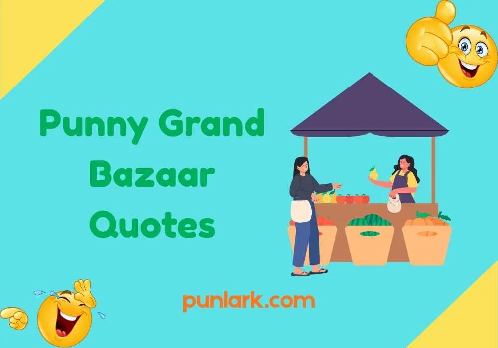 Punny Grand Bazaar Quotes