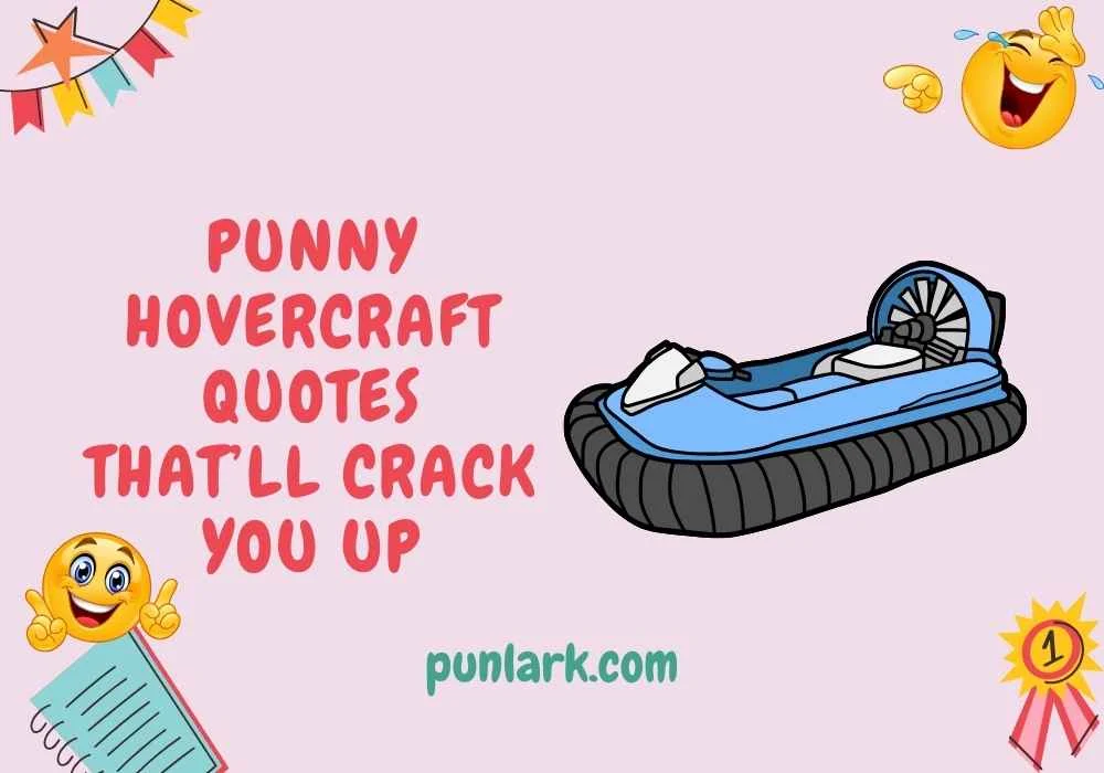 Punny Hovercraft Quotes That’ll Crack You Up