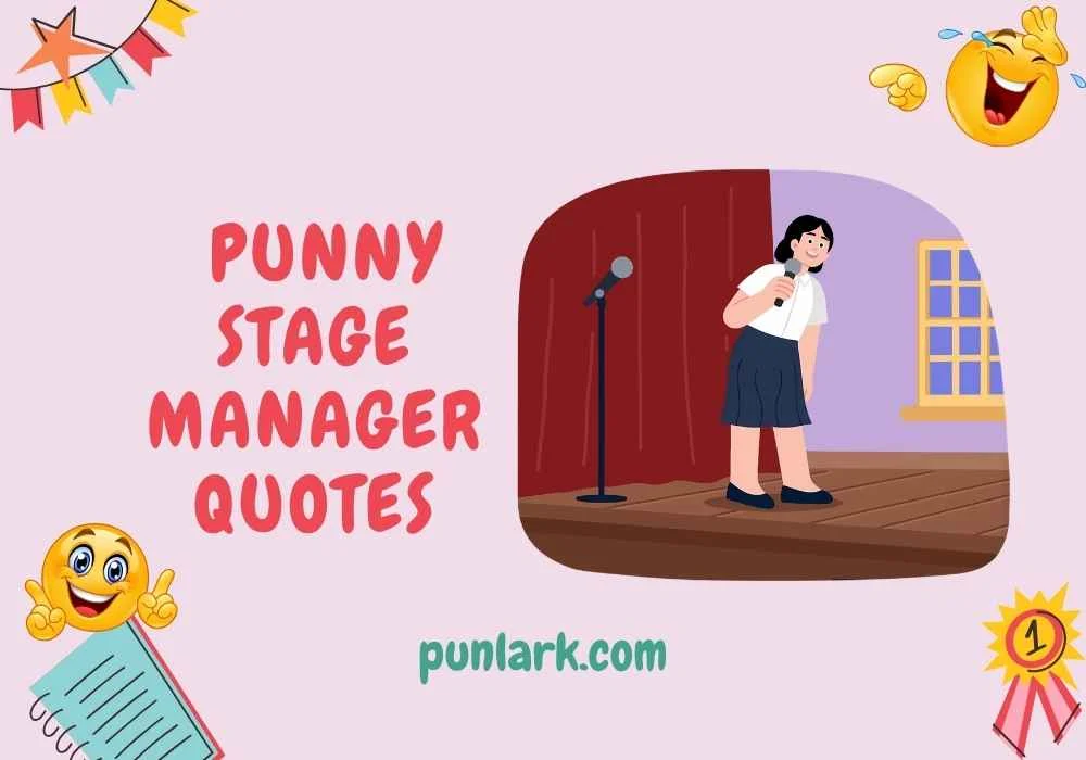 Punny Stage Manager Quotes