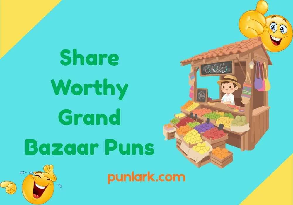 Share Worthy Grand Bazaar Puns