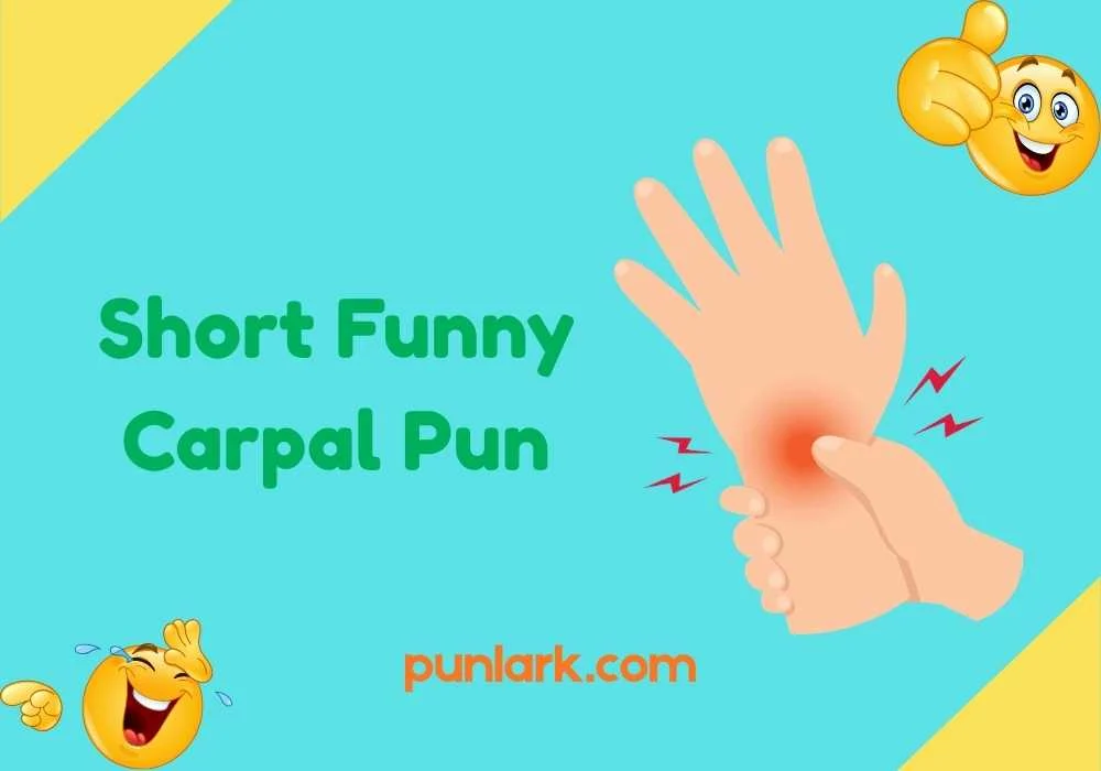 Short Funny Carpal Pun