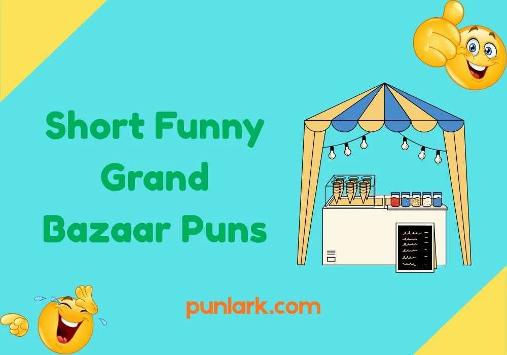 Short Funny Grand Bazaar Puns