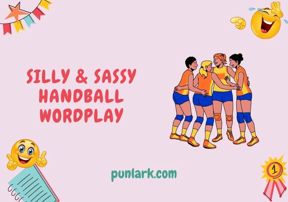 Silly & Sassy Handball Wordplay