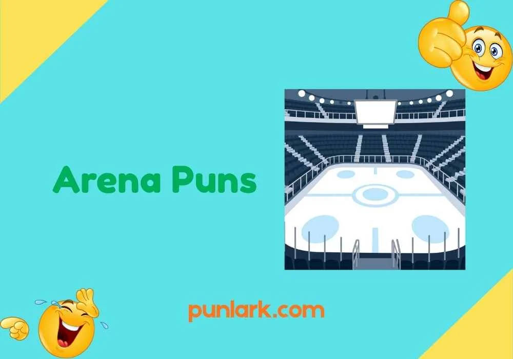 Arena Puns