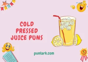 Cold Pressed Juice Puns