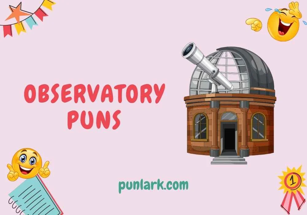 Observatory Puns